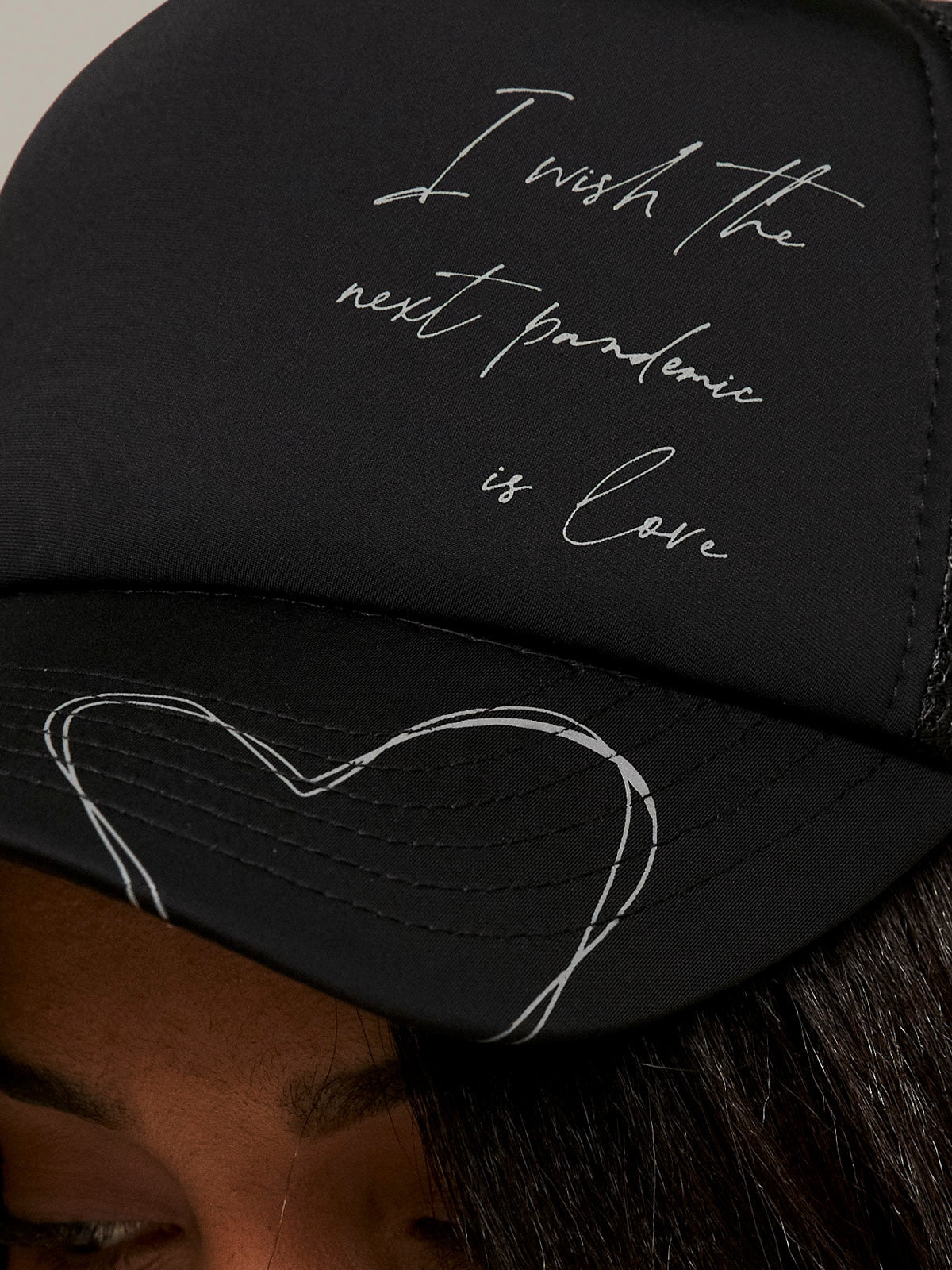 "I Wish The Next Pandemic Is Love" Carbon Black Trucker Cap/ LMTD edition